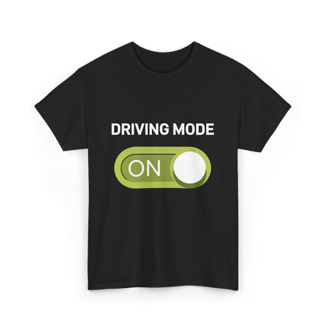 Driving Mode On Driving Mode T-Shirt - Black