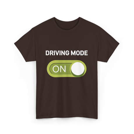 Driving Mode On Driving Mode T-Shirt - Dark Chocolate