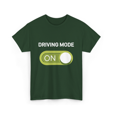 Driving Mode On Driving Mode T-Shirt - Forest Green