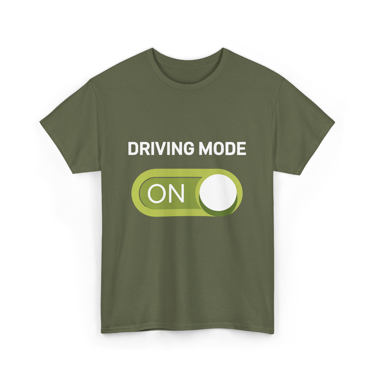 Driving Mode On Driving Mode T-Shirt - Military Green