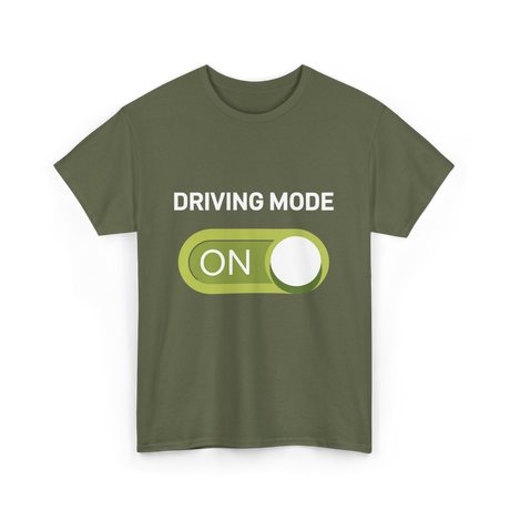 Driving Mode On Driving Mode T-Shirt - Military Green