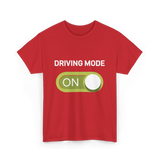 Driving Mode On Driving Mode T-Shirt - Red