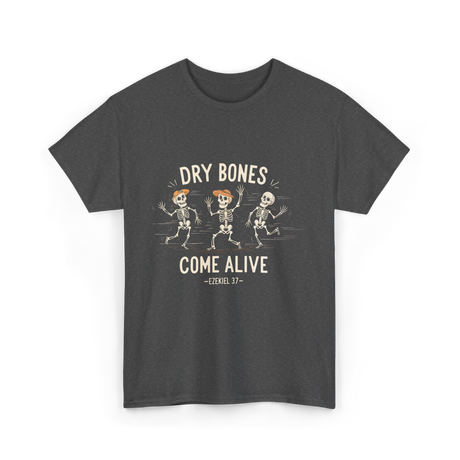 Dry Bones Come Alive Skeleton T-Shirt - Dark Heather