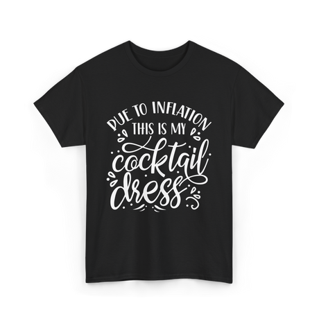 Due To Inflation Cocktail Dress T-Shirt - Black