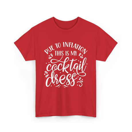 Due To Inflation Cocktail Dress T-Shirt - Red