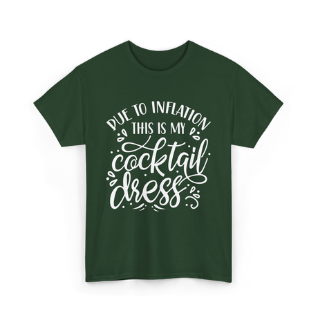 Due To Inflation Cocktail Dress T-Shirt - Forest Green