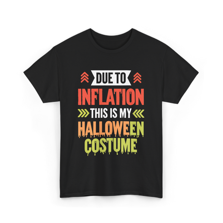 Due To Inflation Halloween Costume T-Shirt - Black