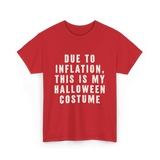 Due to Inflation Halloween Costume T-Shirt - Red