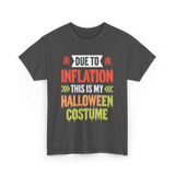 Due To Inflation Halloween Costume T-Shirt - Dark Heather