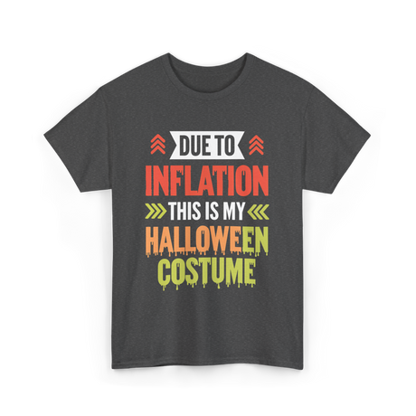 Due To Inflation Halloween Costume T-Shirt - Dark Heather