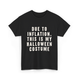 Due to Inflation Halloween Costume T-Shirt - Black