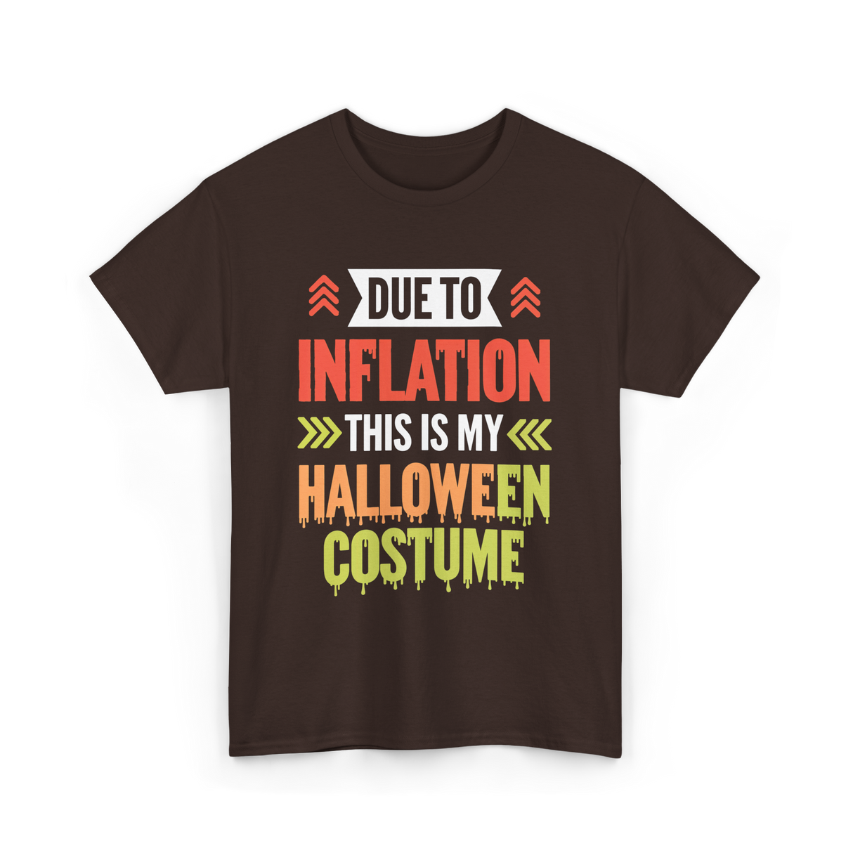 Due To Inflation Halloween Costume T-Shirt - Dark Chocolate