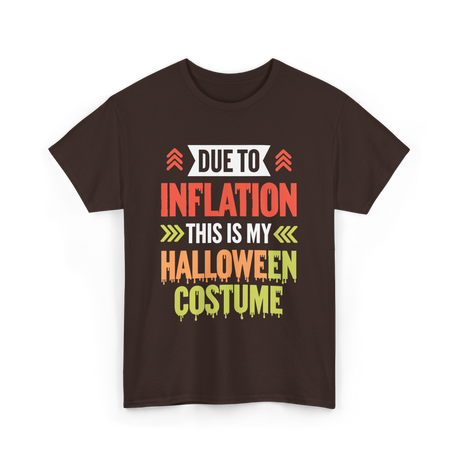 Due To Inflation Halloween Costume T-Shirt - Dark Chocolate