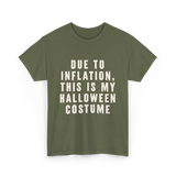 Due to Inflation Halloween Costume T-Shirt - Military Green