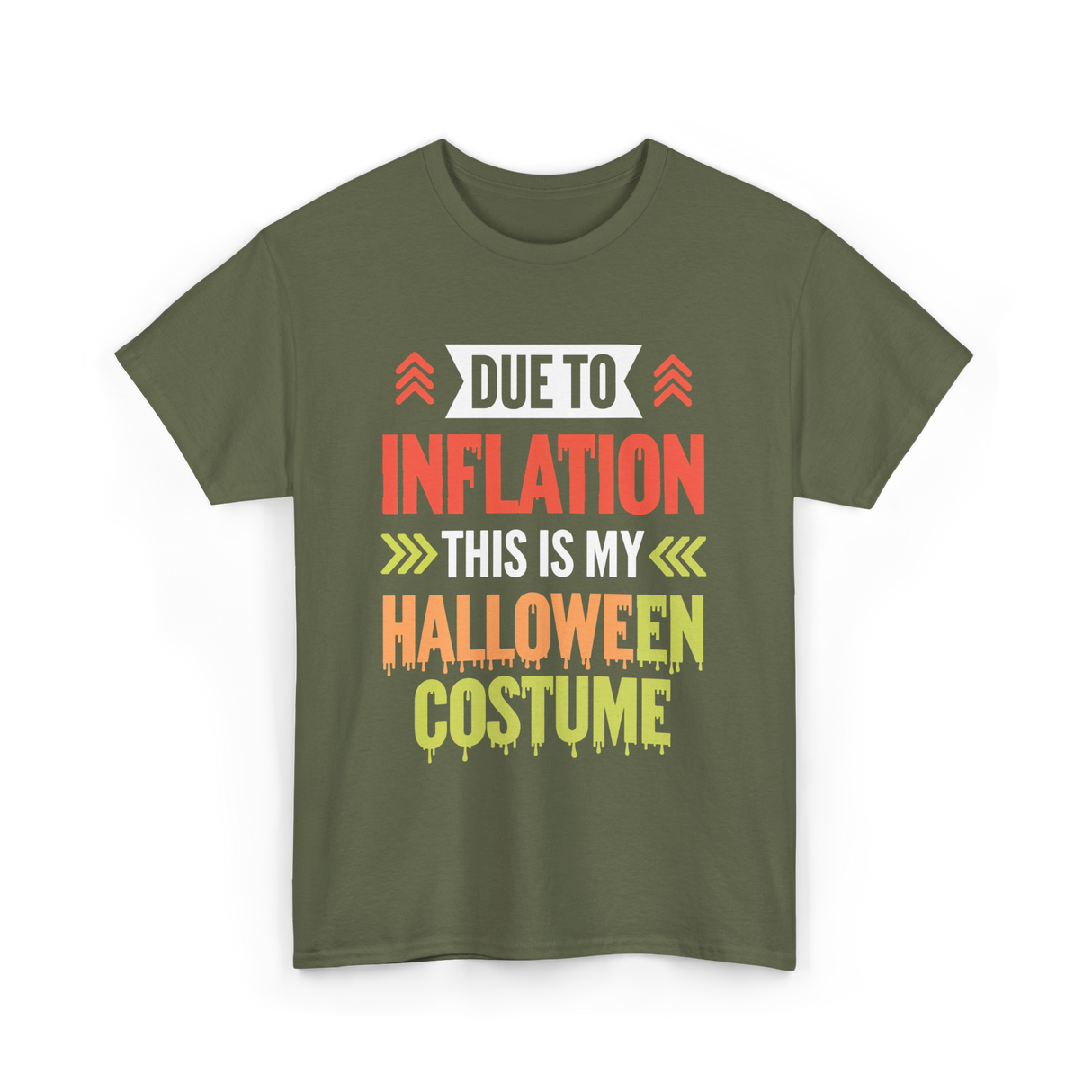 Due To Inflation Halloween Costume T-Shirt - Military Green