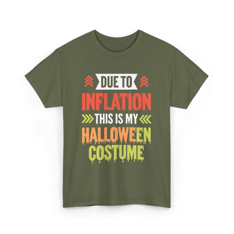 Due To Inflation Halloween Costume T-Shirt - Military Green