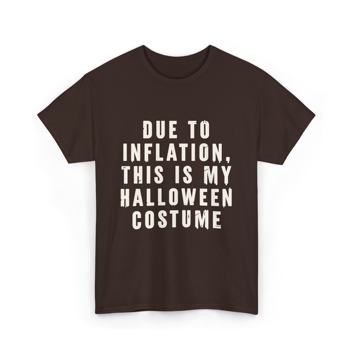 Due to Inflation Halloween Costume T-Shirt - Dark Chocolate