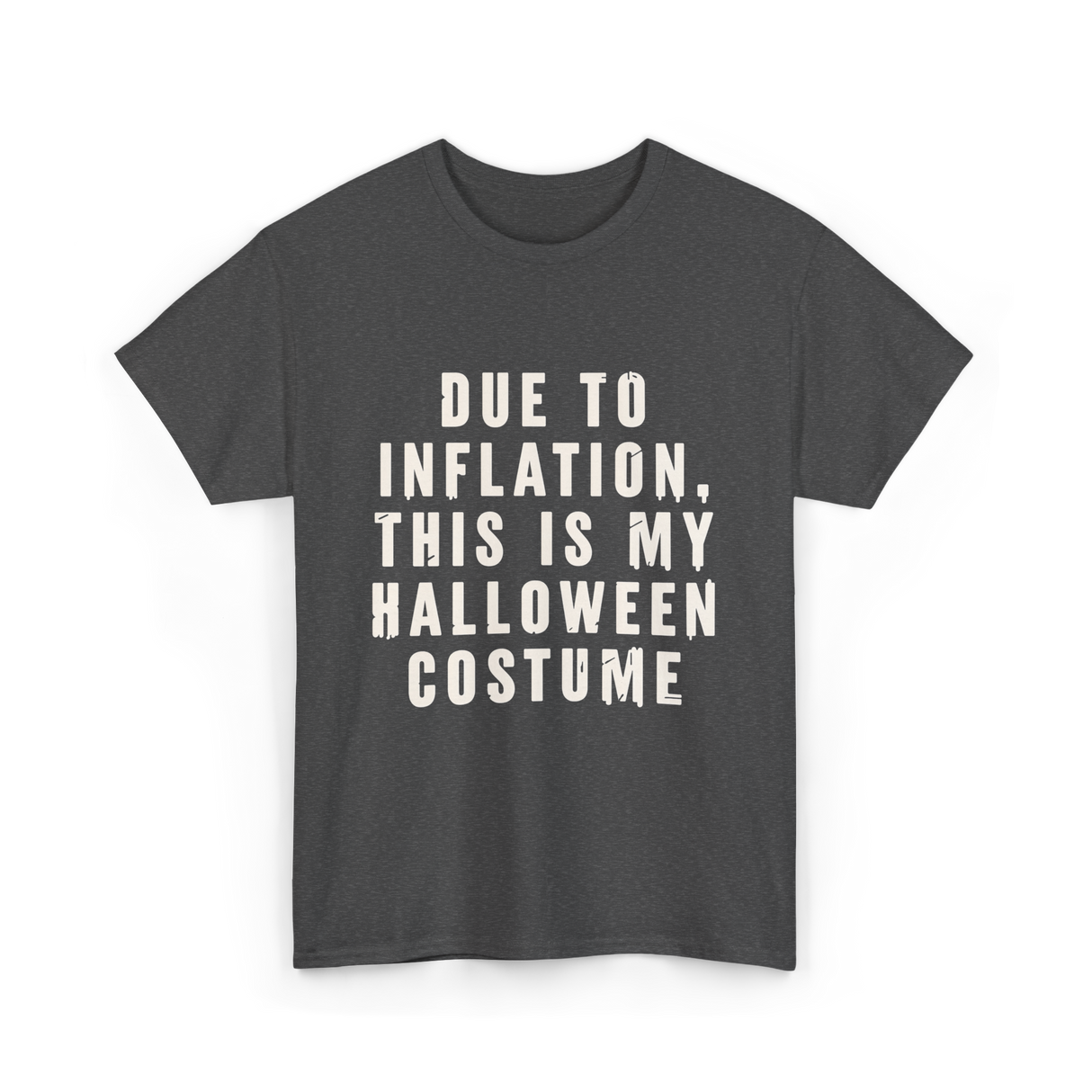 Due to Inflation Halloween Costume T-Shirt - Dark Heather