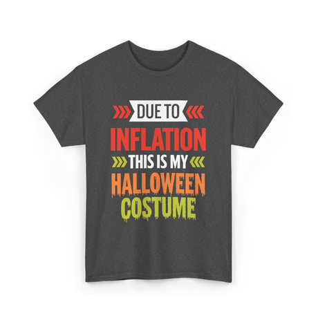 Due to Inflation Halloween Costume T-Shirt - Dark Heather