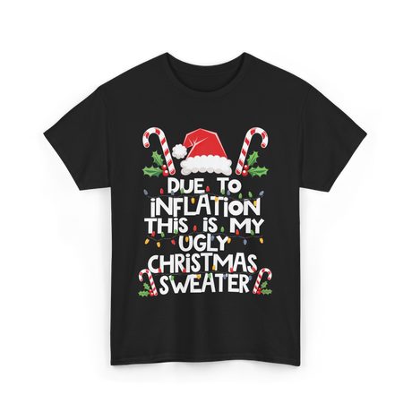 Due to Inflation Ugly Christmas Sweater T-Shirt - Black