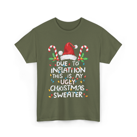 Due to Inflation Ugly Christmas Sweater T-Shirt - Military Green