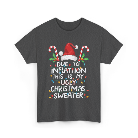 Due to Inflation Ugly Christmas Sweater T-Shirt - Dark Heather