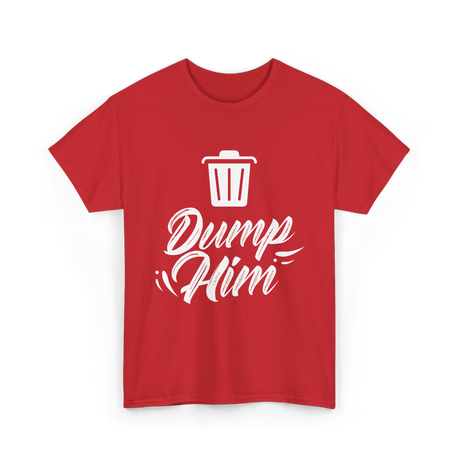 Dump Him Divorce Humor Sayings T-Shirt - Red