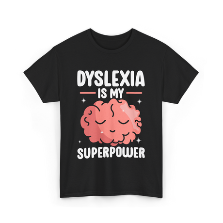 Dyslexia Is My Superpower Awareness T-Shirt - Black