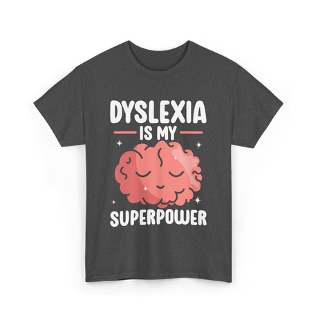 Dyslexia Is My Superpower Awareness T-Shirt - Dark Heather