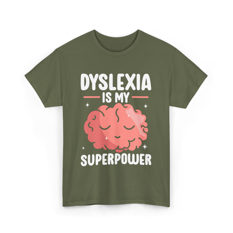 Dyslexia Is My Superpower Awareness T-Shirt - Military Green