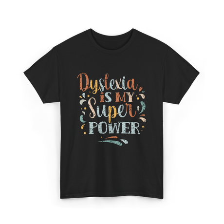 Dyslexia Is My Superpower Dyslexia T-Shirt - Black