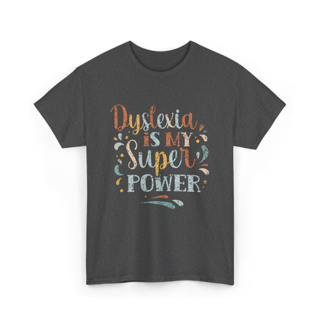 Dyslexia Is My Superpower Dyslexia T-Shirt - Dark Heather