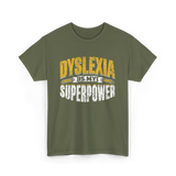 Dyslexia Is My Superpower Dyslexic Awareness T-Shirt - Military Green