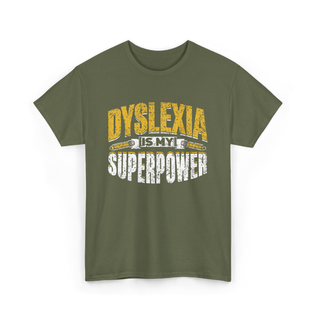 Dyslexia Is My Superpower Dyslexic Awareness T-Shirt - Military Green