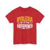 Dyslexia Is My Superpower Dyslexic Awareness T-Shirt - Red