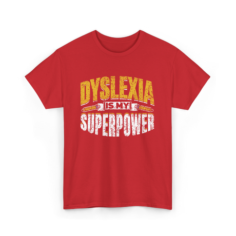 Dyslexia Is My Superpower Dyslexic Awareness T-Shirt - Red