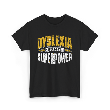 Dyslexia Is My Superpower Dyslexic Awareness T-Shirt - Black