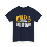 Dyslexia Is My Superpower Dyslexic Awareness T-Shirt - Navy