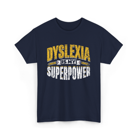 Dyslexia Is My Superpower Dyslexic Awareness T-Shirt - Navy