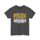 Dyslexia Is My Superpower Dyslexic Awareness T-Shirt - Dark Heather