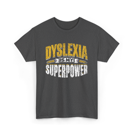 Dyslexia Is My Superpower Dyslexic Awareness T-Shirt - Dark Heather