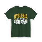 Dyslexia Is My Superpower Dyslexic Awareness T-Shirt - Forest Green