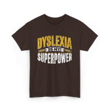 Dyslexia Is My Superpower Dyslexic Awareness T-Shirt - Dark Chocolate