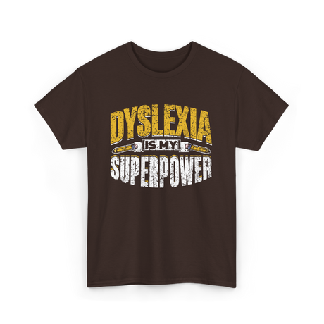 Dyslexia Is My Superpower Dyslexic Awareness T-Shirt - Dark Chocolate