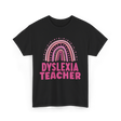 Dyslexia Teacher Awareness Teacher T-Shirt - Black