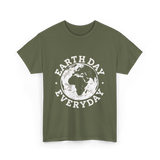 Earth Day Everyday Earth Day T-Shirt - Military Green