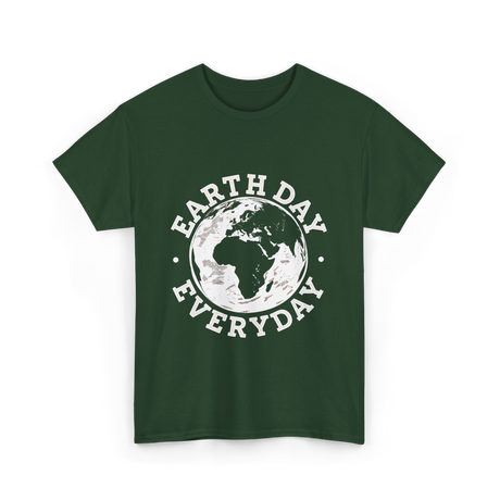 Earth Day Everyday Earth Day T-Shirt - Forest Green