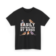 Easily Distracted By Birds Birdwatching T-Shirt - Black