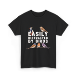 Easily Distracted By Birds Birdwatching T-Shirt - Black