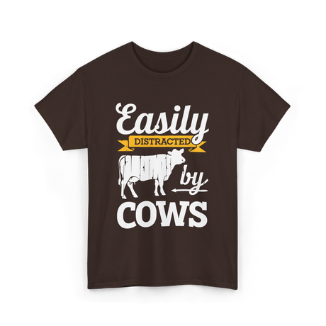 Easily Distracted by Cows Cow Farming T-Shirt - Dark Chocolate